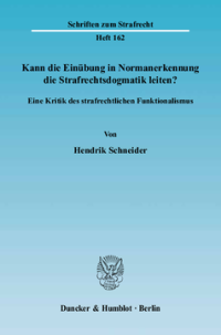 Kann die Einübung in Normanerkennung die Strafrechtsdogmatik leiten?