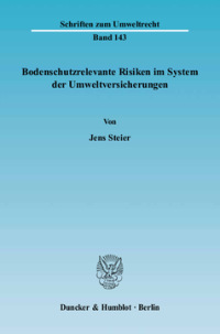 Bodenschutzrelevante Risiken im System der Umweltversicherungen