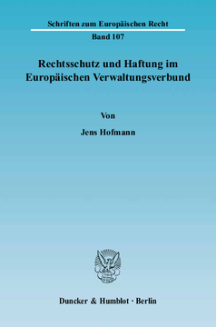 Rechtsschutz und Haftung im Europäischen Verwaltungsverbund Rechtsschutz und Haftung im Europäischen Verwaltungsverbund