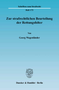 Zur strafrechtlichen Beurteilung der Rettungsfolter