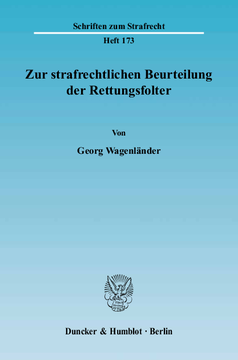 Zur strafrechtlichen Beurteilung der Rettungsfolter Zur strafrechtlichen Beurteilung der Rettungsfolter