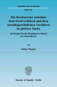 Die Konkurrenz zwischen dem Strafverfahren und dem anwaltsgerichtlichen Verfahren in gleicher Sache