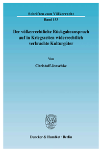 Der völkerrechtliche Rückgabeanspruch auf in Kriegszeiten widerrechtlich verbrachte Kulturgüter