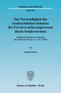 Zur Notwendigkeit des strafrechtlichen Schutzes des Privatversicherungswesens durch Sondernormen