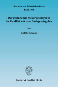 Der gestaltende Steuergesetzgeber im Konflikt mit dem Sachgesetzgeber
