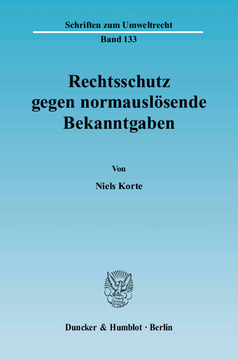 Rechtsschutz gegen normauslösende Bekanntgaben Rechtsschutz gegen normauslösende Bekanntgaben