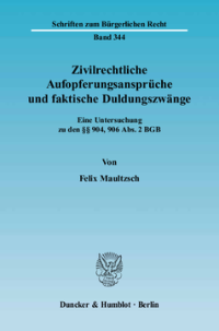 Zivilrechtliche Aufopferungsansprüche und faktische Duldungszwänge