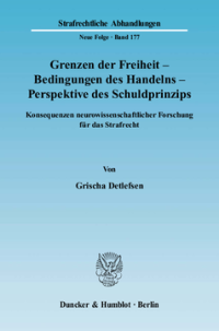 Grenzen der Freiheit – Bedingungen des Handelns – Perspektive des Schuldprinzips