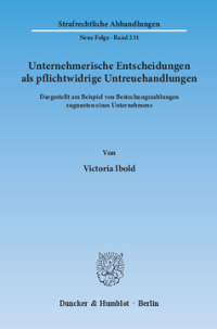 Unternehmerische Entscheidungen als pflichtwidrige Untreuehandlungen