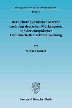 Der Schutz akustischer Marken nach dem deutschen Markengesetz und der europäischen Gemeinschaftsmarkenverordnung
