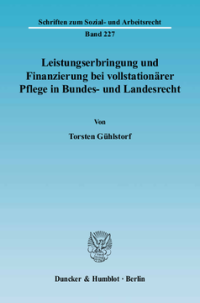 Leistungserbringung und Finanzierung bei vollstationärer Pflege in Bundes- und Landesrecht