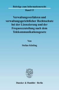 Verwaltungsverfahren und verwaltungsgerichtlicher Rechtsschutz bei der Lizenzierung und der Frequenzzuteilung nach dem Telekommunikationsgesetz