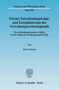 Private Entscheidungsträger und Europäisierung der Verwaltungsrechtsdogmatik