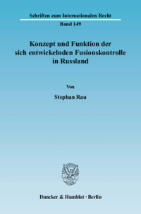 Konzept und Funktion der sich entwickelnden Fusionskontrolle in Russland