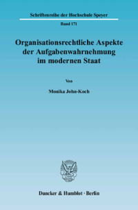 Organisationsrechtliche Aspekte der Aufgabenwahrnehmung im modernen Staat