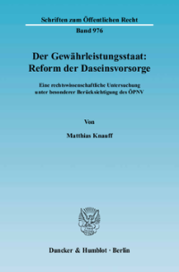 Der Gewährleistungsstaat: Reform der Daseinsvorsorge