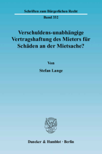 Verschuldens-unabhängige Vertragshaftung des Mieters für Schäden an der Mietsache?