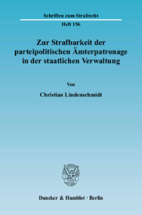 Zur Strafbarkeit der parteipolitischen Ämterpatronage in der staatlichen Verwaltung