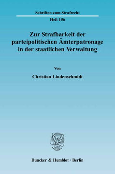 Zur Strafbarkeit der parteipolitischen Ämterpatronage in der staatlichen Verwaltung Zur Strafbarkeit der parteipolitischen Ämterpatronage in der staatlichen Verwaltung
