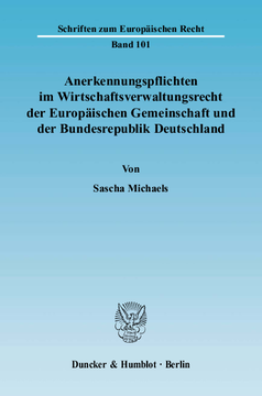 Anerkennungspflichten im Wirtschaftsverwaltungsrecht der Europäischen Gemeinschaft und der Bundesrepublik Deutschland Anerkennungspflichten im Wirtschaftsverwaltungsrecht der Europäischen Gemeinschaft und der Bundesrepublik Deutschland