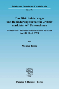 Das Diskriminierungs- und Behinderungsverbot für »relativ marktstarke« Unternehmen