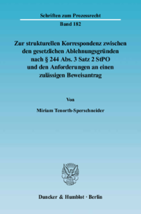 Zur strukturellen Korrespondenz zwischen den gesetzlichen Ablehnungsgründen nach § 244 Abs. 3 Satz 2 StPO und den Anforderungen an einen zulässigen Beweisantrag