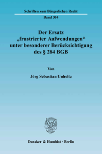 Der Ersatz »frustrierter Aufwendungen« unter besonderer Berücksichtigung des § 284 BGB