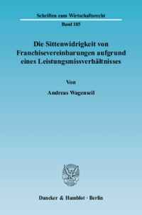 Die Sittenwidrigkeit von Franchisevereinbarungen aufgrund eines Leistungsmissverhältnisses