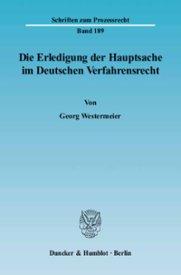Die Erledigung der Hauptsache im Deutschen Verfahrensrecht. Eine vergleichende Darstellung des Prozeßinstituts der Hauptsacheerledigung vornehmlich im Zivil- und Verwaltungsprozeß