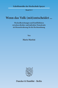 Wenn das Volk (mit)entscheidet … Wechselbeziehungen und Konfliktlinien zwischen direkter und indirekter Demokratie als Herausforderung für die Rechtsordnung
