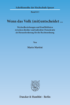 Wenn das Volk (mit)entscheidet … Wechselbeziehungen und Konfliktlinien zwischen direkter und indirekter Demokratie als Herausforderung für die Rechtsordnung Wenn das Volk (mit)entscheidet … Wechselbeziehungen und Konfliktlinien zwischen direkter und indirekter Demokratie als Herausforderung für die Rechtsordnung