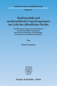 Medizinethik und medizinethische Expertengremien im Licht des öffentlichen Rechts