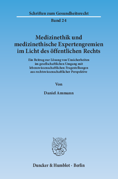 Medizinethik und medizinethische Expertengremien im Licht des öffentlichen Rechts Medizinethik und medizinethische Expertengremien im Licht des öffentlichen Rechts