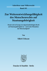 Zur Weiterentwicklungsfähigkeit des Menschenrechts auf Staatsangehörigkeit