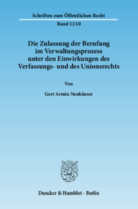 Die Zulassung der Berufung im Verwaltungsprozess unter den Einwirkungen des Verfassungs- und des Unionsrechts