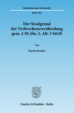 Der Strafgrund der Verbrechensverabredung gem. § 30 Abs. 2, Alt. 3 StGB Der Strafgrund der Verbrechensverabredung gem. § 30 Abs. 2, Alt. 3 StGB