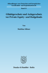 Gläubigerschutz und Anlegerschutz vor Private-Equity- und Hedgefonds