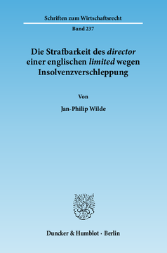 Die Strafbarkeit des ›director‹ einer englischen ›limited‹ wegen Insolvenzverschleppung Die Strafbarkeit des ›director‹ einer englischen ›limited‹ wegen Insolvenzverschleppung