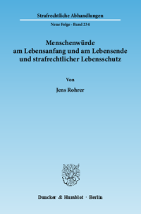 Menschenwürde am Lebensanfang und am Lebensende und strafrechtlicher Lebensschutz