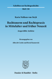 Rechtsnorm und Rechtspraxis im Mittelalter und in früher Neuzeit
