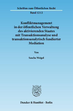 Konfliktmanagement in der öffentlichen Verwaltung des aktivierenden Staates mit Transaktionsanalyse und transaktionsanalytisch fundierter Mediation