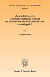 »Segen des Meeres«: Hochseefischerei und Walfang im Rahmen der nationalsozialistischen Autarkiepolitik