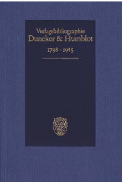 Duncker & Humblot Verlagsbibliographie 1798–1945