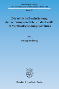 Die zeitliche Beschränkung der Wirkung von Urteilen des EuGH im Vorabentscheidungsverfahren