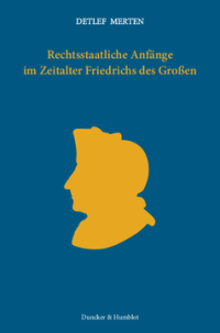 Rechtsstaatliche Anfänge im Zeitalter Friedrichs des Großen