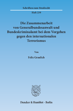 Die Zusammenarbeit von Generalbundesanwalt und Bundeskriminalamt bei dem Vorgehen gegen den internationalen Terrorismus