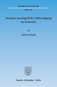 Abschied vom Begriff der Tatbeendigung im Strafrecht