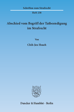 Abschied vom Begriff der Tatbeendigung im Strafrecht Abschied vom Begriff der Tatbeendigung im Strafrecht