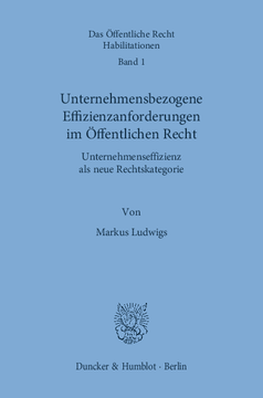 Unternehmensbezogene Effizienzanforderungen im Öffentlichen Recht Unternehmensbezogene Effizienzanforderungen im Öffentlichen Recht