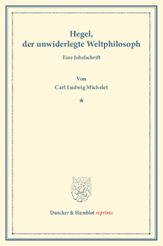 Hegel, der unwiderlegte Weltphilosoph